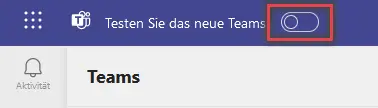 Ansicht New Teams Aktivieren